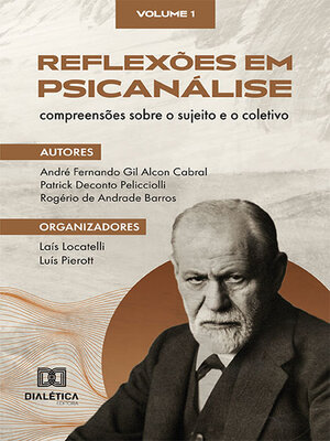 cover image of Reflexões em Psicanálise: compreensões sobre o sujeito e o coletivo, Volume 1